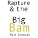 Rapture & the Big Bam: Poems (Snowbound Chapbook Award)