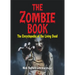 The Zombie Book: The Encyclopedia of the Living Dead
