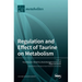 Regulation and Effect of Taurine on Metabolism
