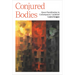 Conjured Bodies: Queer Racialization in Contemporary Latinidad