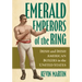 Emerald Emperors of the Ring: Irish and Irish American Boxers in the United States