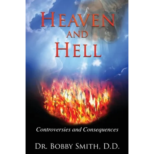 Heaven and Hell: Controversies and Consequences