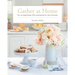Gather at Home: Over 100 Simple Recipes, Diys, and Inspiration for a Year of Occasions