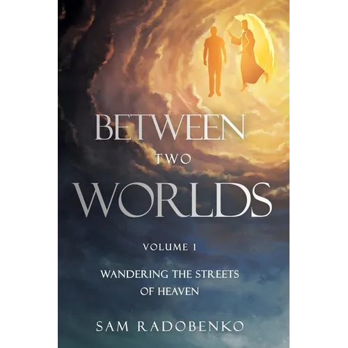 Between Two Worlds: Wandering the Streets of Heaven