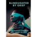 Blindsighted by Grief