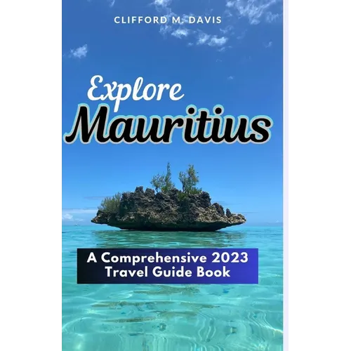 Explore Mauritius: A Comprehensive 2023 Travel Guide Book