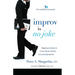 Improv Is No Joke: Using Improvisation to Create Positive Results in Leadership and Life