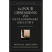 The Four Obsessions of an Extraordinary Executive: The Four Disciplines at the Heart of Making Any Organization World Class