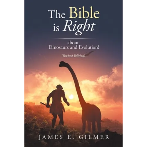 The Bible Is Right: About Dinosaurs and Evolution!