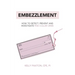 Embezzlement: How to Detect, Prevent, and Investigate Pink-Collar Crime