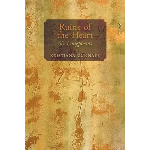 Ruins of the Heart: Six Longpoems