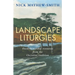 Landscape Liturgies: Outdoor Worship Resources from the Christian Tradition