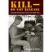 Kill-Do Not Release: Censored Marine Corps Stories from World War II