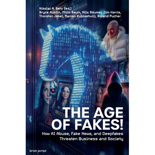 The Age of Fakes!: How AI Abuse, Fake News, and Deepfakes Threaten Business and Society