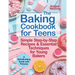 The Baking Cookbook for Teens: Simple Step-by-Step Recipes & Essential Techniques for Young Bakers. A Skill-Building Guide with Pictures