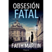 Obsesión fatal. Un misterio apasionante perfecto para todos los lectores de novela negra.