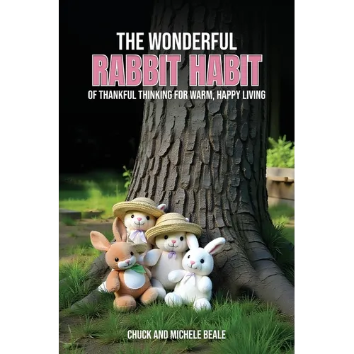 The Wonderful Rabbit Habit: Of Thankful Thinking For Warm Happy Living