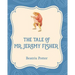 The Tale of Mr. Jeremy Fisher