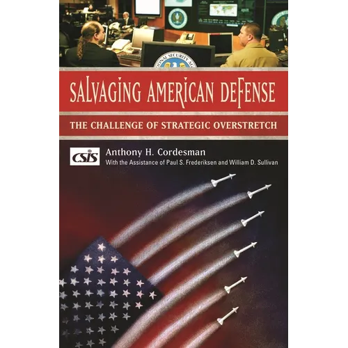 Salvaging American Defense: The Challenge of Strategic Overstretch