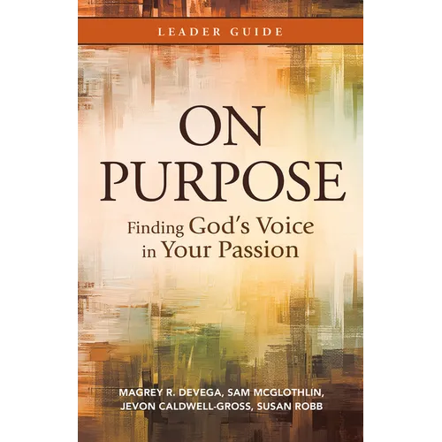 On Purpose Leader Guide: Finding God's Voice in Your Passion