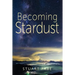 Becoming Stardust