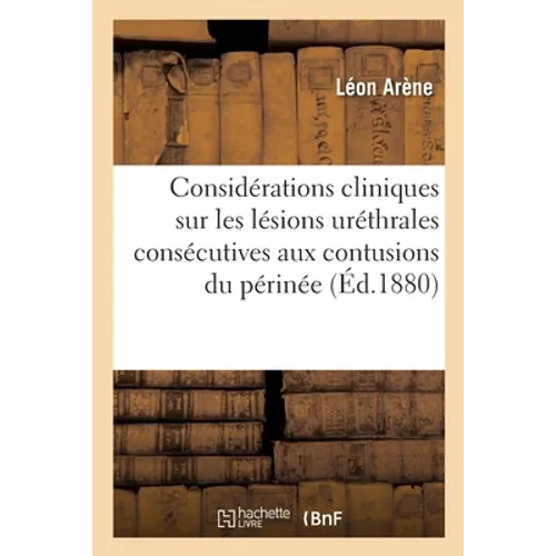 Considérations cliniques sur les lésions uréthrales consécutives aux contusions du périnée