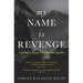 My Name Is Revenge: A novella and collected essays