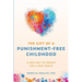 The Gift of a Punishment-Free Childhood: A New Way to Parent for a New World