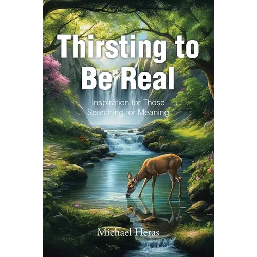 Thirsting to Be Real: Inspiration for Those Searching for Meaning