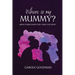 Where Is My Mummy?: Being there when they need you most