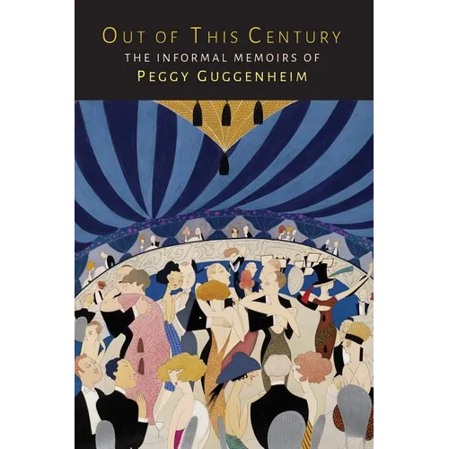 Out of This Century: The Informal Memoirs of Peggy Guggenheim