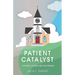 Patient Catalyst: Leading Church Revitalization