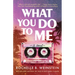 What You Do to Me
