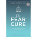 The Fear Cure: Cultivating Courage as Medicine for the Body, Mind, and Soul