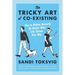 The Tricky Art of Co-Existing: How to Behave Decently No Matter What Life Throws Your Way