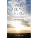 Why Are You Here?: The Spiritual Reality that Reveals Your Purpose in Life.