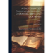 A Dictionary of Christian Biography, Literature, Sects and Doctrines: Being a Continuation of 'The Dictionary of the Bible'; Volume 1