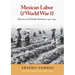 Mexican Labor and World War II: Braceros in the Pacific Northwest, 1942-1947