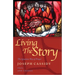 Living the Story: The Ignatian Way of Prayer and Scripture Reading