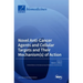 Novel Anti-Cancer Agents and Cellular Targets and Their Mechanism(s) of Action