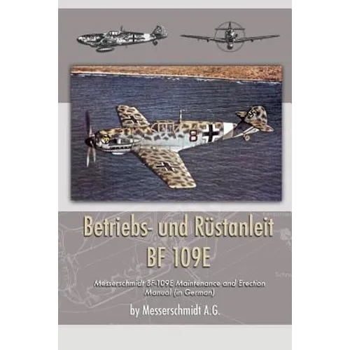 Betriebs- und Rustanleit BF 109E: Messerschmidt BF-109E Maintenance and Erection Manual (in German)