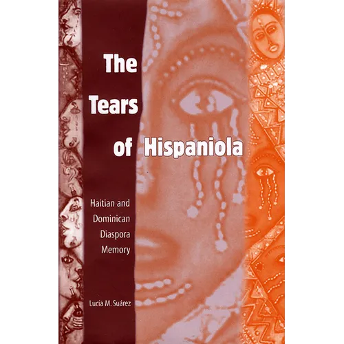 The Tears of Hispaniola: Haitian and Dominican Diaspora Memory
