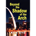 Beyond the Shadow of the Arch