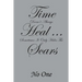 Time Doesn't Always Heal . . . Sometimes It Only Hides the Scars
