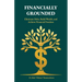 Financially Grounded, Eliminate Debt, Build Wealth, and Achieve Financial Freedom