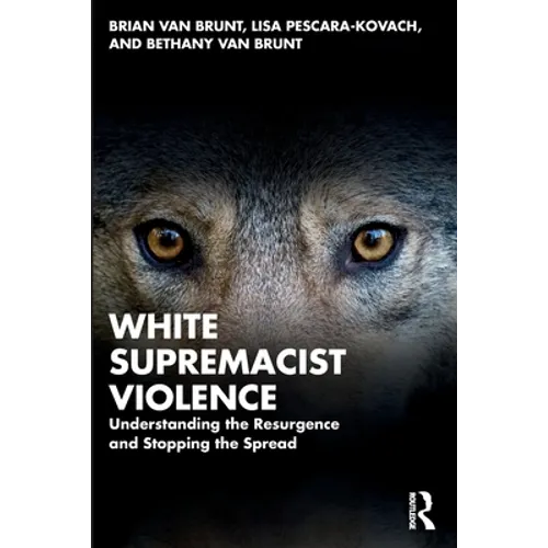 White Supremacist Violence: Understanding the Resurgence and Stopping the Spread