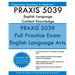 PRAXIS 5039 English Language Arts: Content Knowledge: 5039 PRAXIS English Content Knowledge