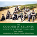 The Colour of Ireland: County by County 1860-1960