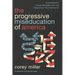 The Progressive Miseducation of America: Confronting the Cultural Revolution from the Classroom to Your Community