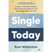 Single Today: Conquer Yesterday's Regrets, Ditch Tomorrow's Worries, and Thrive Right Where You Are
